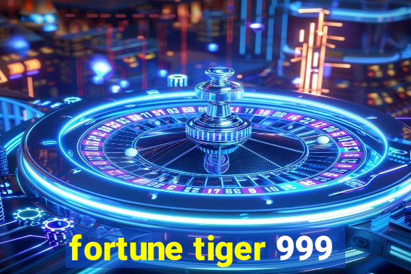 fortune tiger 999